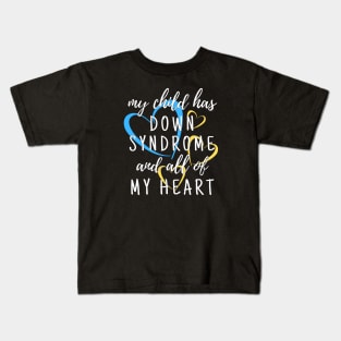 My Down Syndrome Child has My Heart Kids T-Shirt